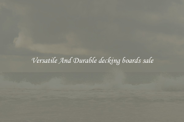 Versatile And Durable decking boards sale