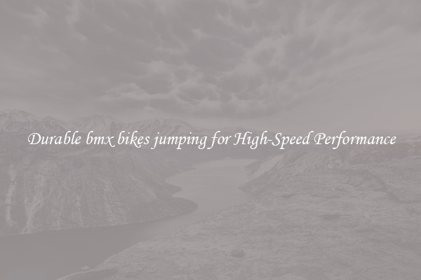 Durable bmx bikes jumping for High-Speed Performance