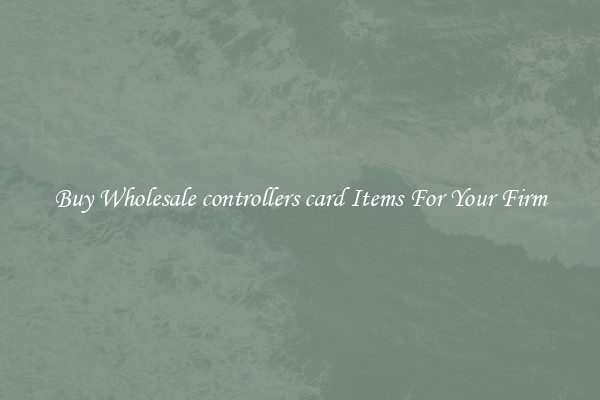 Buy Wholesale controllers card Items For Your Firm