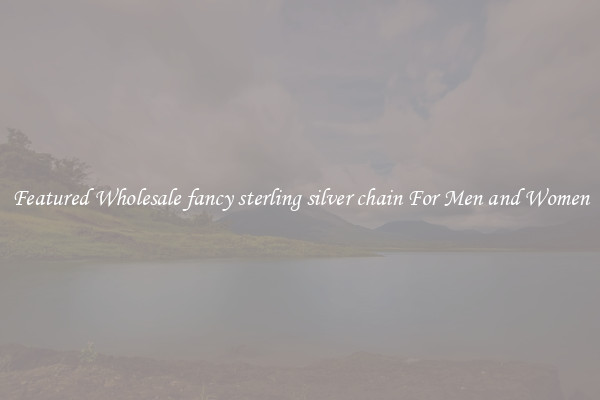 Featured Wholesale fancy sterling silver chain For Men and Women