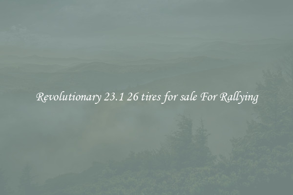 Revolutionary 23.1 26 tires for sale For Rallying