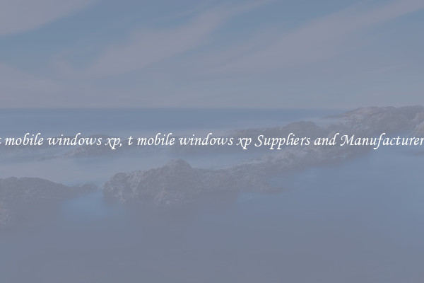 t mobile windows xp, t mobile windows xp Suppliers and Manufacturers