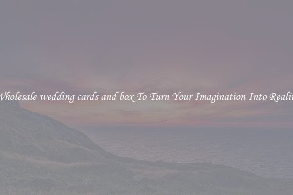 Wholesale wedding cards and box To Turn Your Imagination Into Reality