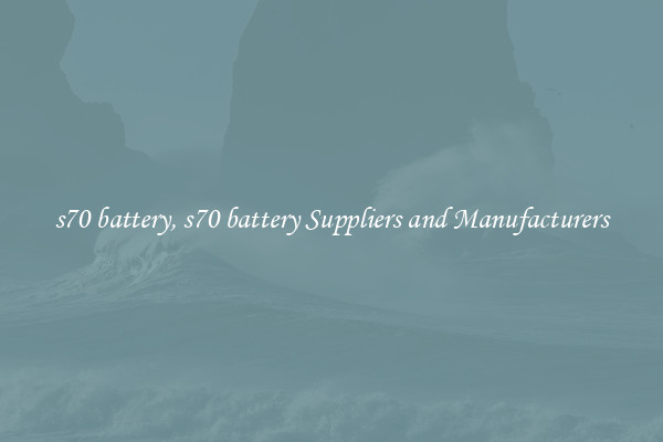 s70 battery, s70 battery Suppliers and Manufacturers
