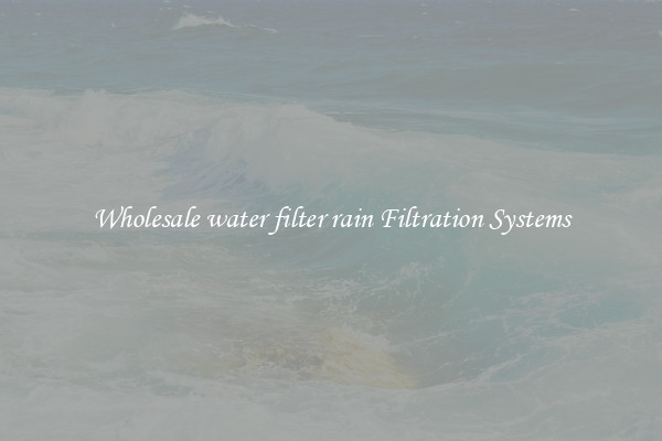 Wholesale water filter rain Filtration Systems