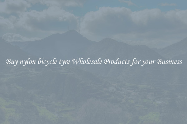 Buy nylon bicycle tyre Wholesale Products for your Business