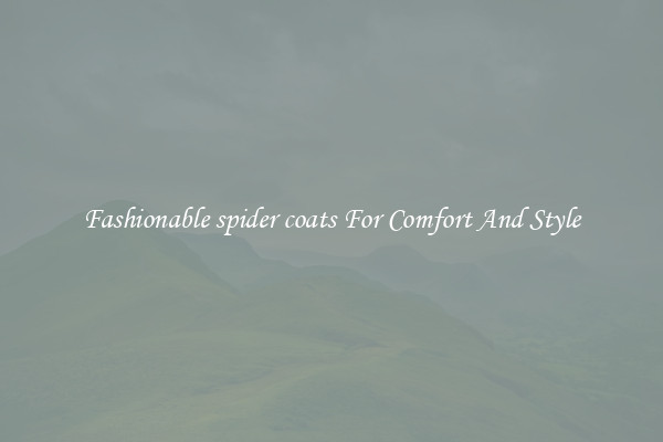 Fashionable spider coats For Comfort And Style