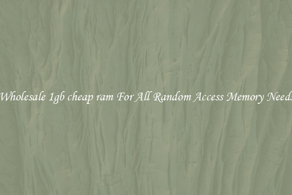 Wholesale 1gb cheap ram For All Random Access Memory Needs