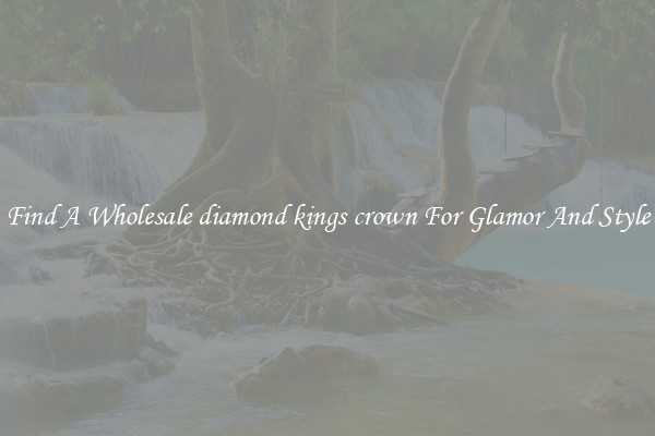 Find A Wholesale diamond kings crown For Glamor And Style