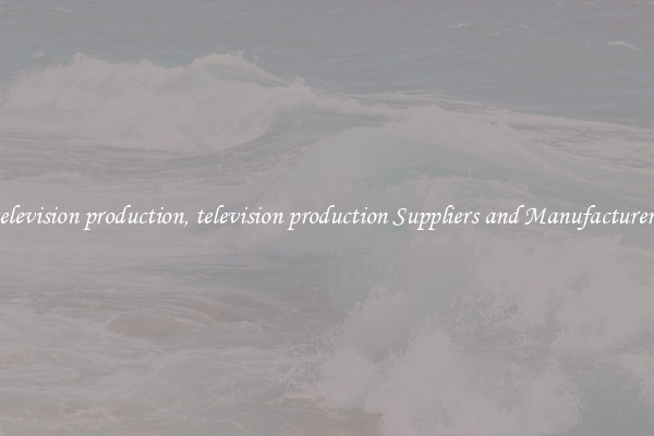 television production, television production Suppliers and Manufacturers