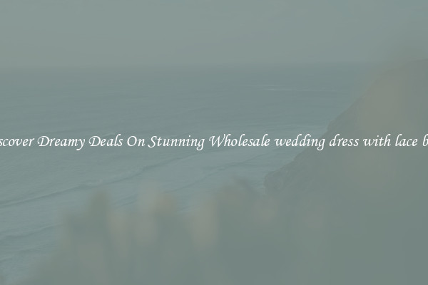 Discover Dreamy Deals On Stunning Wholesale wedding dress with lace back