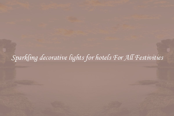Sparkling decorative lights for hotels For All Festivities