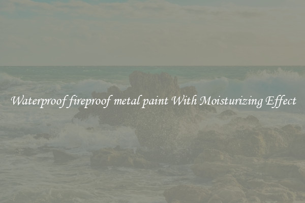 Waterproof fireproof metal paint With Moisturizing Effect