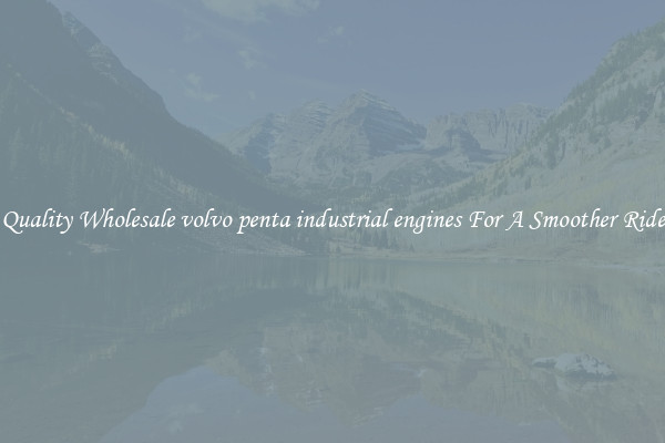 Quality Wholesale volvo penta industrial engines For A Smoother Ride