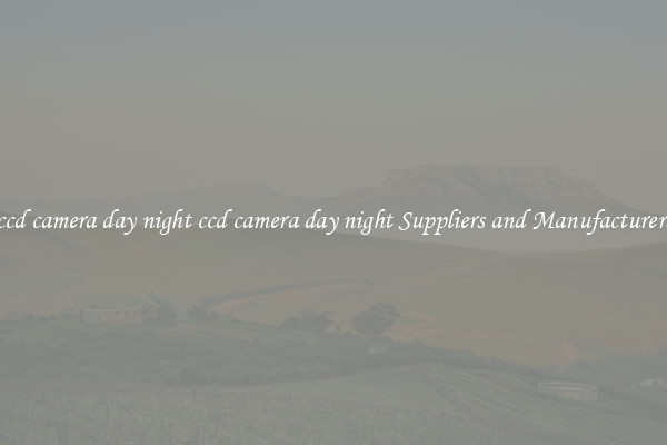 ccd camera day night ccd camera day night Suppliers and Manufacturers