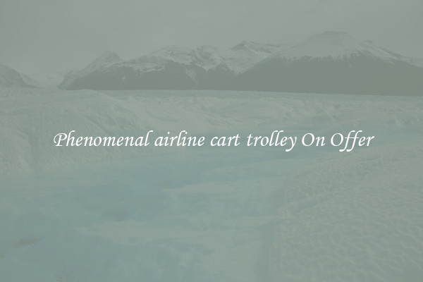 Phenomenal airline cart trolley On Offer