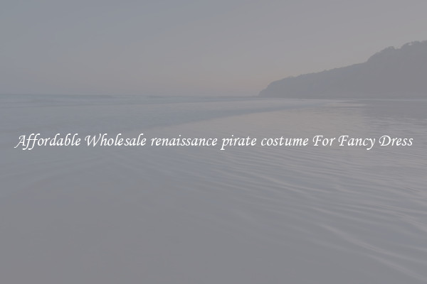Affordable Wholesale renaissance pirate costume For Fancy Dress