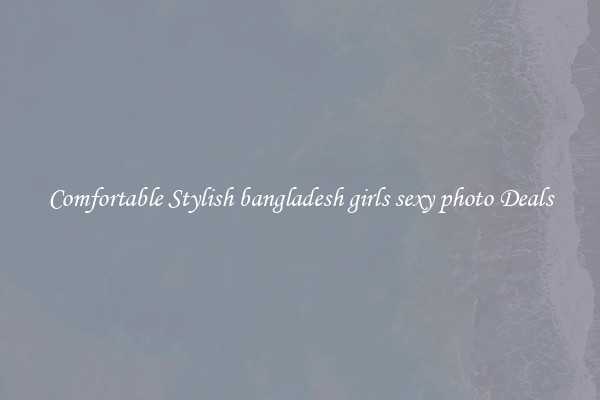 Comfortable Stylish bangladesh girls sexy photo Deals