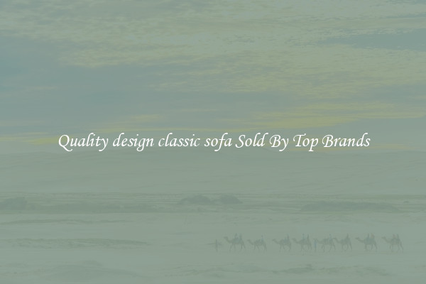 Quality design classic sofa Sold By Top Brands