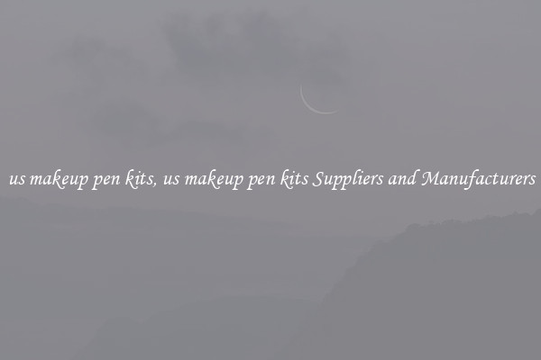 us makeup pen kits, us makeup pen kits Suppliers and Manufacturers