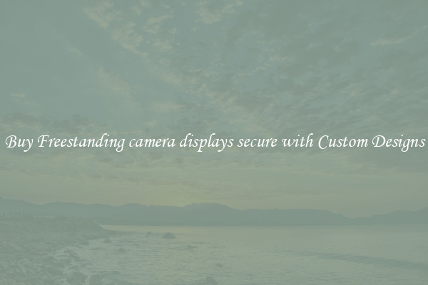 Buy Freestanding camera displays secure with Custom Designs