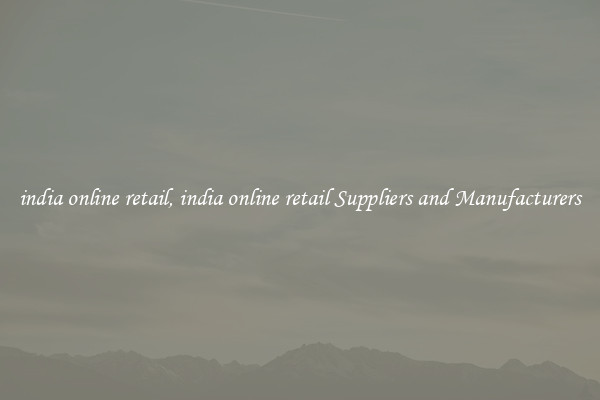 india online retail, india online retail Suppliers and Manufacturers