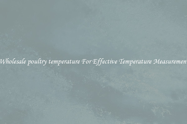 Wholesale poultry temperature For Effective Temperature Measurement