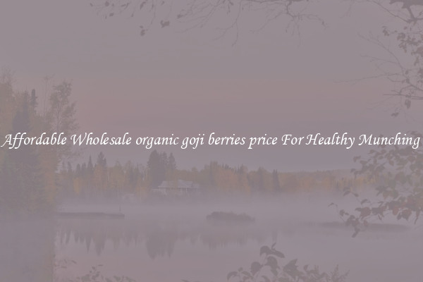 Affordable Wholesale organic goji berries price For Healthy Munching 