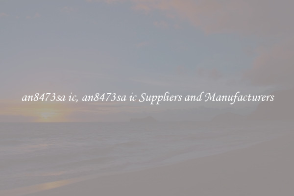 an8473sa ic, an8473sa ic Suppliers and Manufacturers