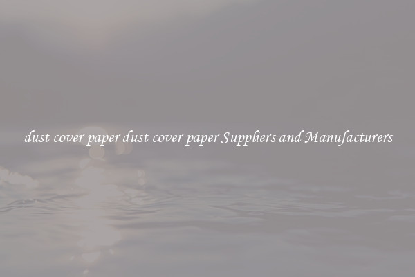 dust cover paper dust cover paper Suppliers and Manufacturers